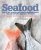 Seafood. How to Buy, Prepare, and Cook the Best Sustainable Fish and Seafood from Around the World/Морепродукты. Как купить и приготовить лучшую экологически чистую рыбу и морепродукты со всего мира