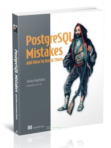 PostgreSQL Mistakes and How to Avoid ThemОшибки при работе с PostgreSQL и как их избежать