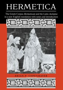 Hermetica. The Greek Corpus Hermeticum and the Latin Asclepius in a new English translation, with notes and introduction