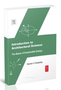 Introduction to Architectural Science: The Basis of Sustainable Design by Steven V. SzokolayВведение в архитектурную науку: Основы устойчивого дизайна