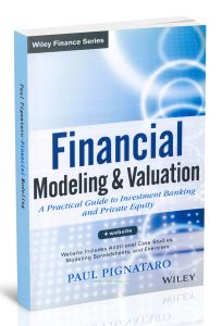 Financial Modeling and Valuation A Practical Guide to Investment Banking and Private Equity