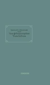 Die Philsophie der inder. Eine Einfiihrung in ihre Geschichte und ihre Lehren