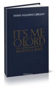Its me O Lord. The Autobiography of Rockwell KentЭто я, господи! Автобиография Рокуэлла Кента