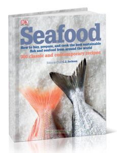 Seafood. How to Buy, Prepare, and Cook the Best Sustainable Fish and Seafood from Around the WorldМорепродукты. Как купить и приготовить лучшую эколог