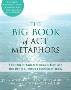 The Big Book of ACT Metaphors: A Practitioner’s Guide to Experiential Exercises and Metaphors in Acceptance and Commitment Therapy/Большая книга метафор ACT: руководство для практикующего врача по экспериментальным упражнениям и метафорам в терапии принятия и приверженности