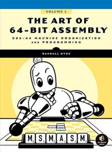 The Art of 64-Bit Assembly, Volume 1. x86-64 Machine Organization and Programming/Технология 64-битного ассемблера. Том 1. Организация и программирование машин на x86-64